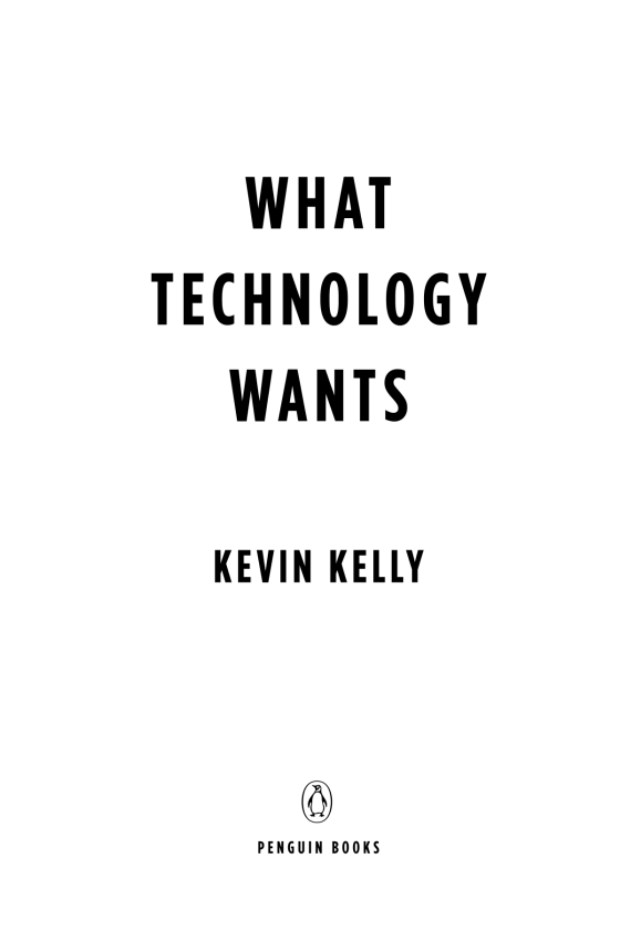 What Technology Wants: Kelly, Kevin: 9780143120179: : Books