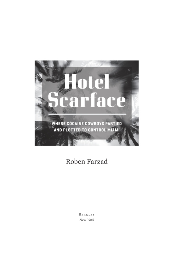 Hotel Scarface: Where Cocaine Cowboys Partied and Plotted to Control Miami  by Roben Farzad, Paperback