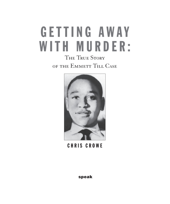  Getting Away with Murder: The True Story of the Emmett Till  Case: 9780451478726: Crowe, Chris: Books