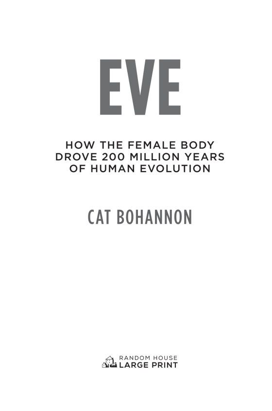 Eve: How the Female Body Drove 200 Million Years of Human Evolution