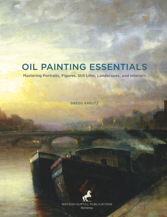 Oil Painting Essentials by Gregg Kreutz: 9780804185431