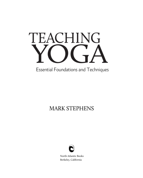 Teaching Yoga: Essential Foundations and Techniques: :  Stephens, Mark: 9781556438851: Books