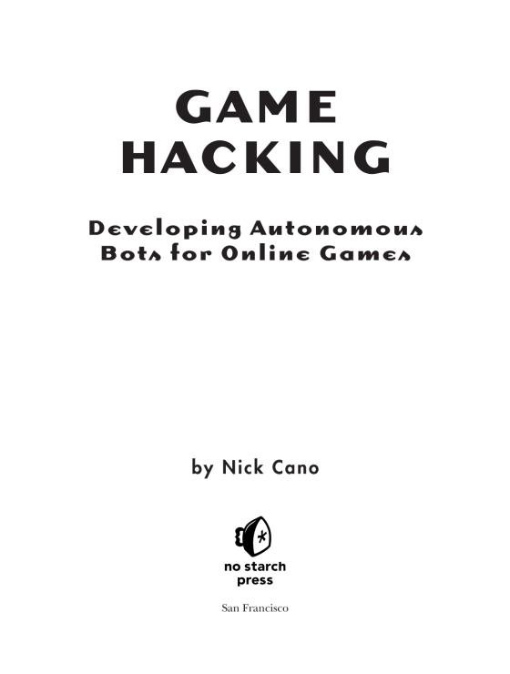 Game Hacking: Developing Autonomous Bots for by Cano, Nick