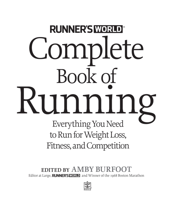 Runner's World Complete Book of Running: Everything You Need to Run for  Weight Loss, Fitness, and Competition: Editors of Runner's World Maga,  Burfoot, Amby: 9781605295794: Books 