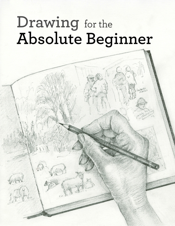 Drawing for the Absolute Beginner