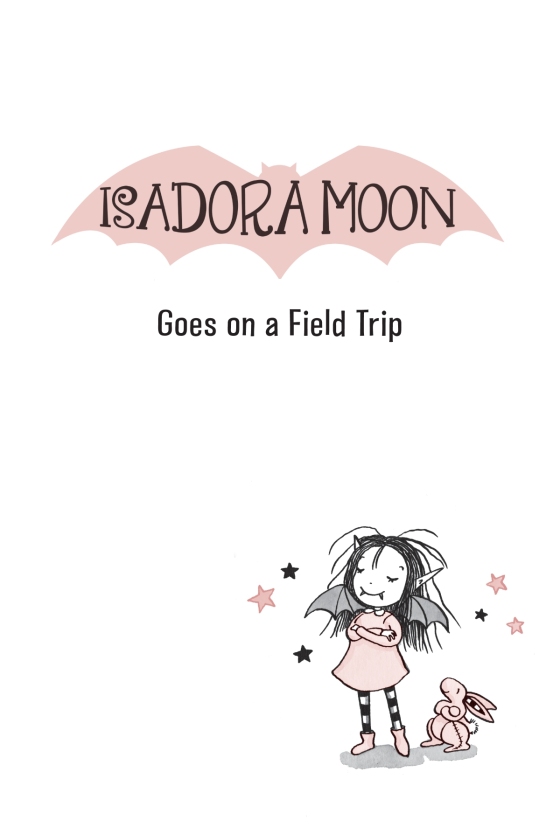 Isadora Moon : 06 : Isadora Moon Goes on a School Trip –