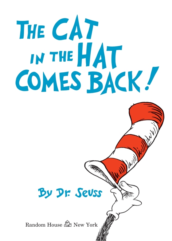 The Cat in the Hat Comes Back Written by Dr. Seuss Random House