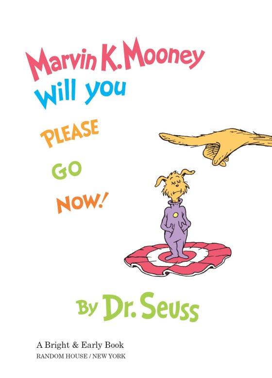Marvin K. Mooney Will You Please Go Now! – Author Dr. Seuss – Random ...